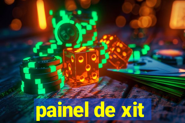 painel de xit