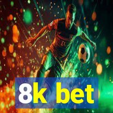 8k bet