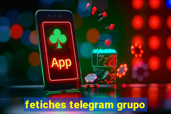 fetiches telegram grupo