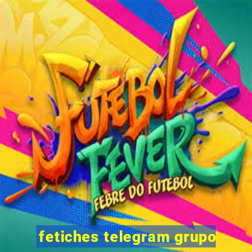 fetiches telegram grupo