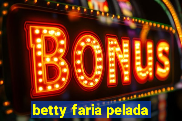 betty faria pelada