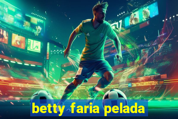 betty faria pelada