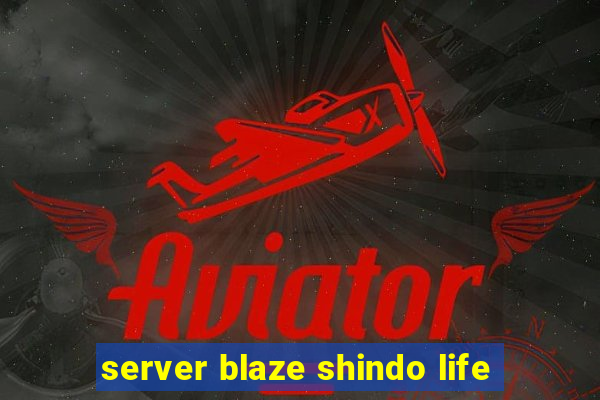 server blaze shindo life