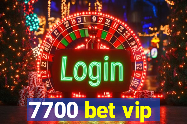 7700 bet vip