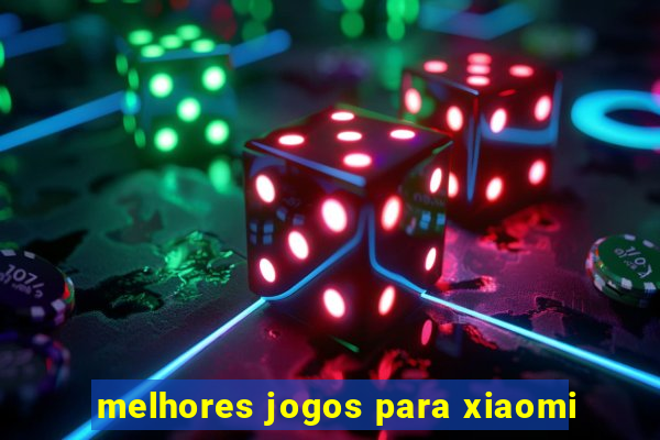 melhores jogos para xiaomi