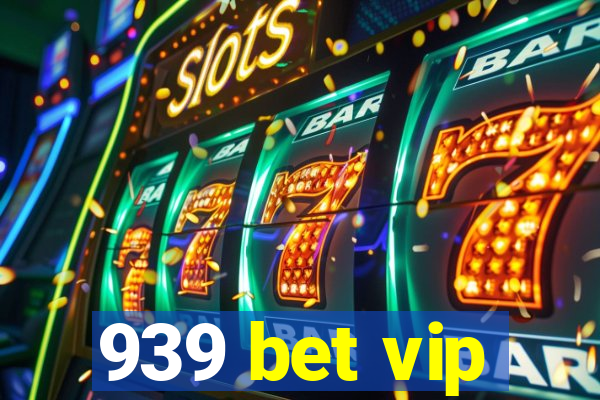 939 bet vip