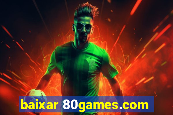 baixar 80games.com