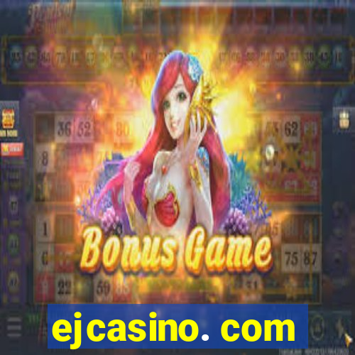 ejcasino. com