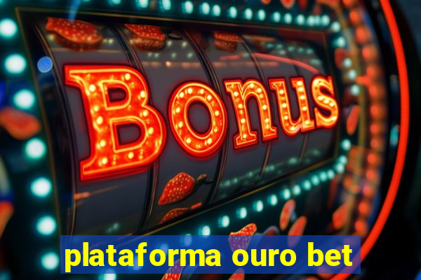 plataforma ouro bet