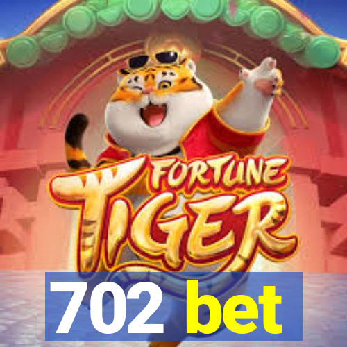 702 bet