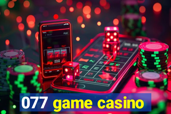 077 game casino