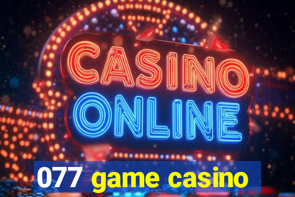 077 game casino