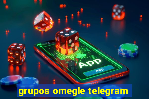 grupos omegle telegram