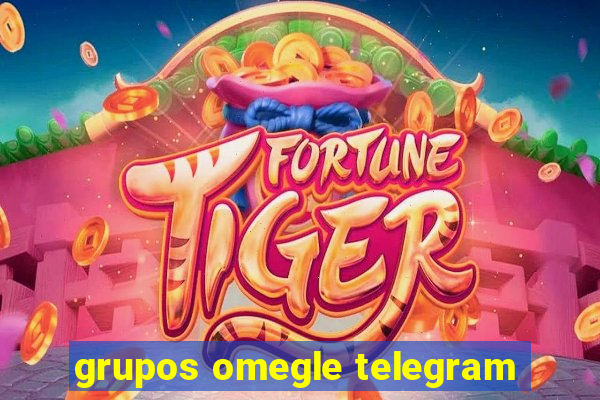 grupos omegle telegram