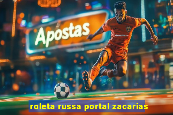 roleta russa portal zacarias