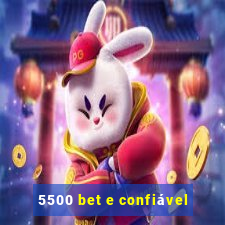 5500 bet e confiável