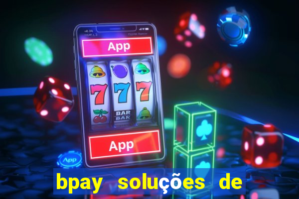 bpay soluções de pagamentos ltda recebi um pix