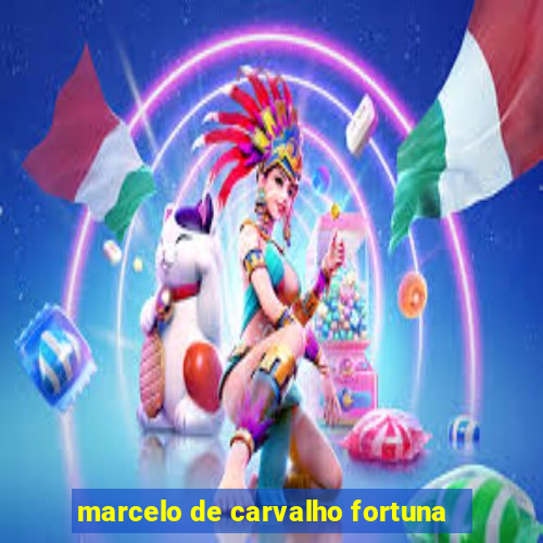 marcelo de carvalho fortuna