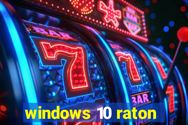 windows 10 raton