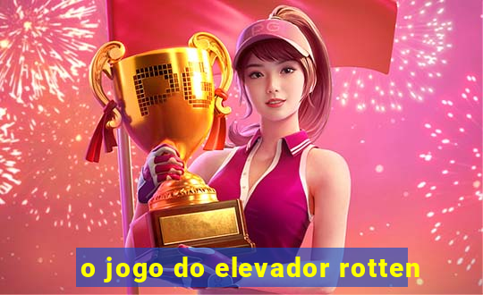 o jogo do elevador rotten