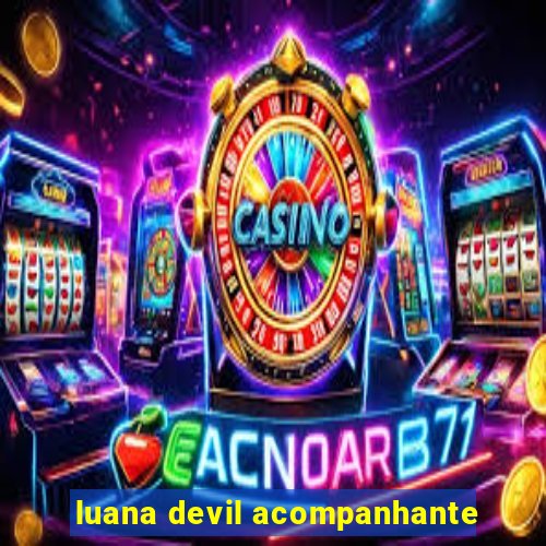 luana devil acompanhante