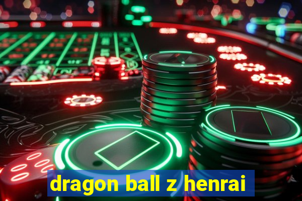 dragon ball z henrai