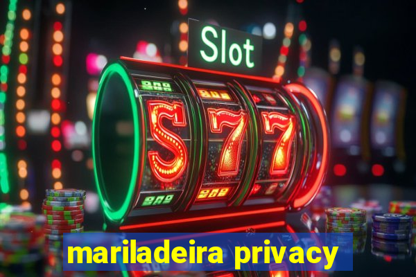 mariladeira privacy