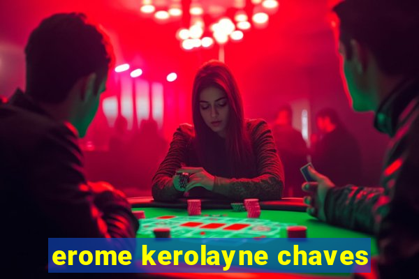 erome kerolayne chaves