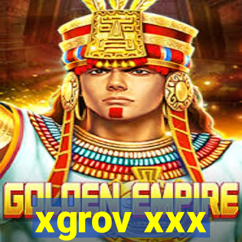 xgrov xxx