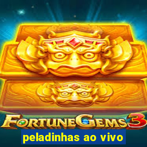 peladinhas ao vivo