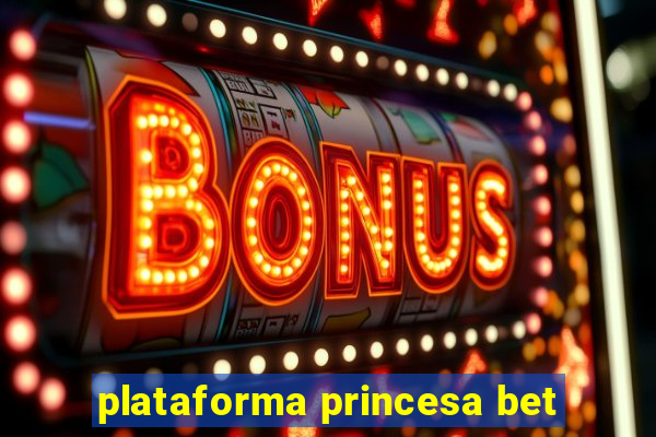 plataforma princesa bet