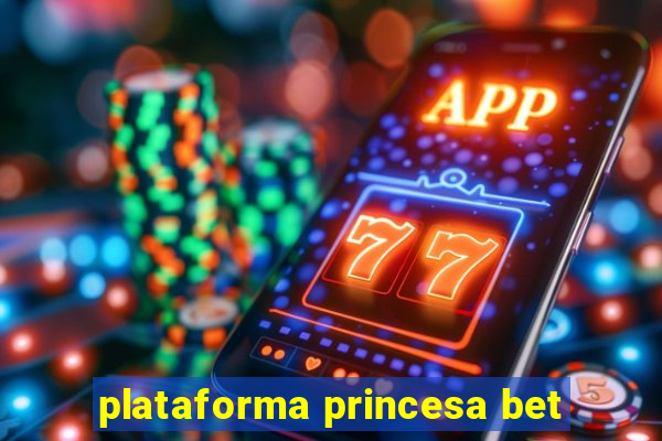 plataforma princesa bet