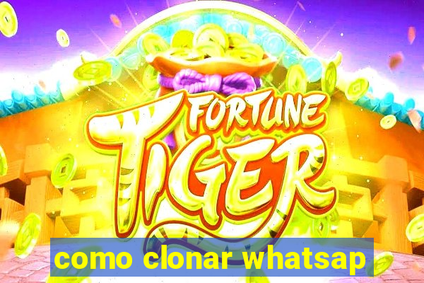 como clonar whatsap