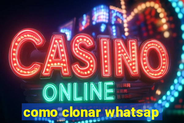 como clonar whatsap