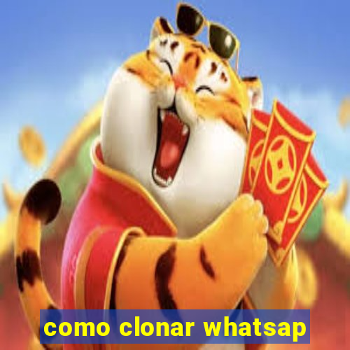 como clonar whatsap