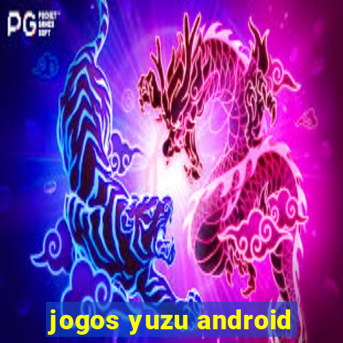 jogos yuzu android