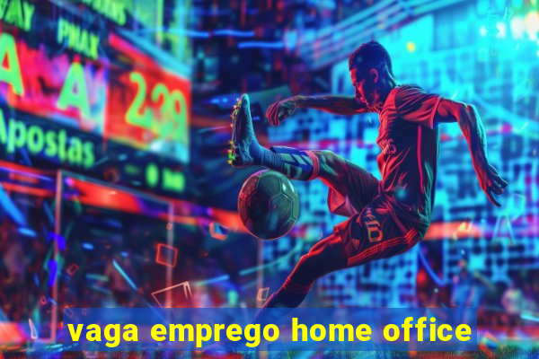 vaga emprego home office