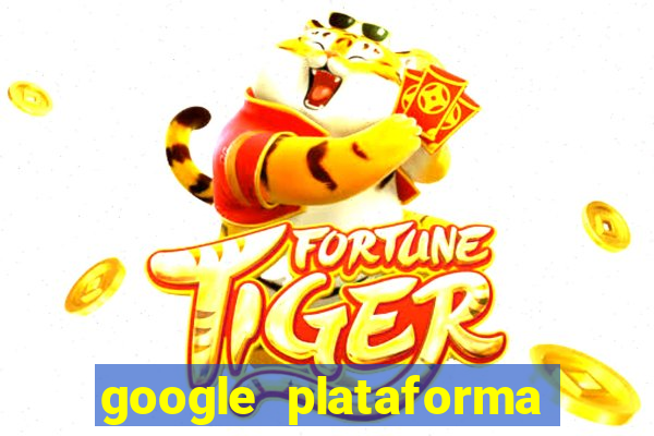 google plataforma de jogos