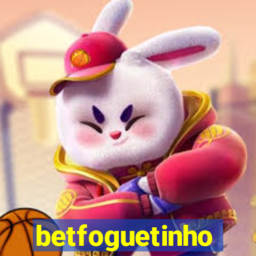 betfoguetinho