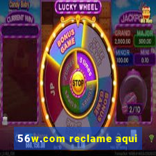 56w.com reclame aqui