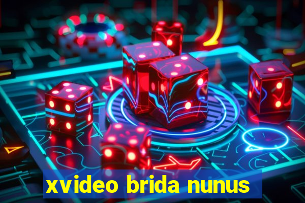 xvideo brida nunus