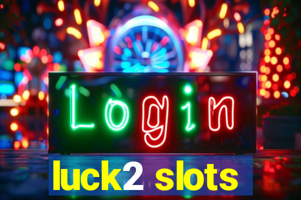 luck2 slots