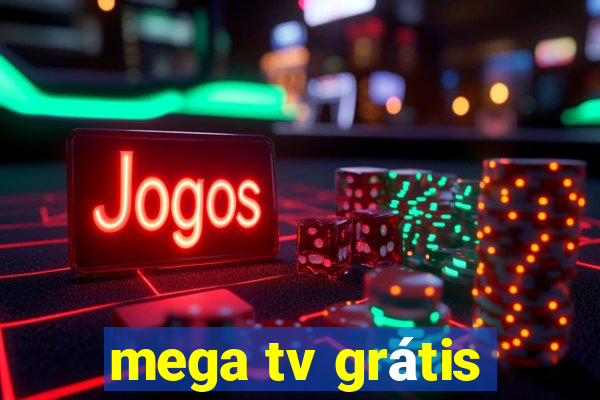 mega tv grátis