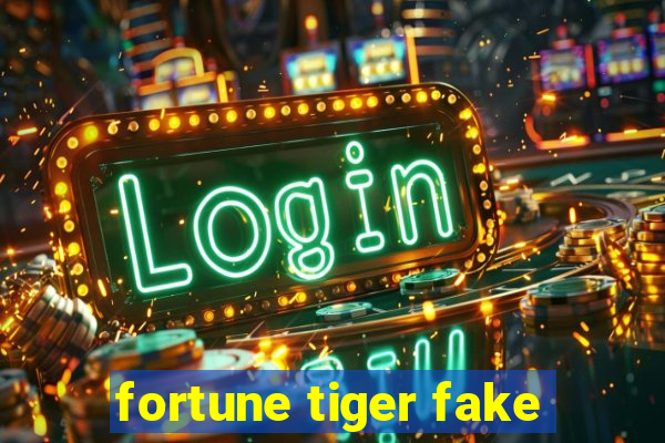 fortune tiger fake