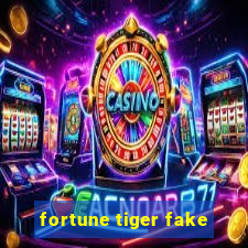 fortune tiger fake