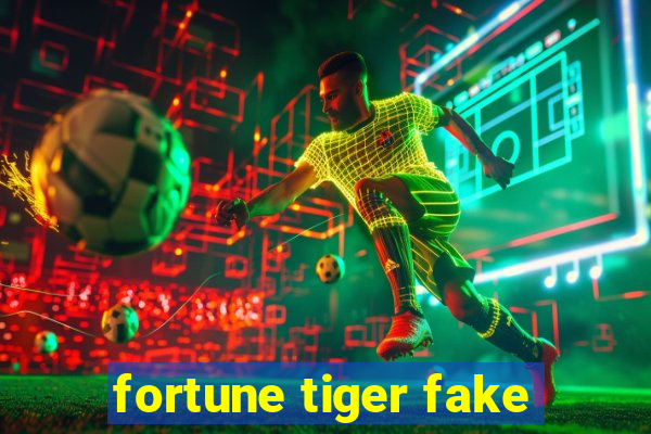 fortune tiger fake