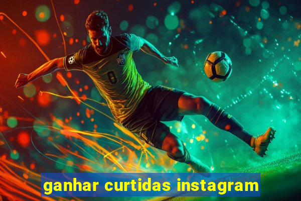 ganhar curtidas instagram