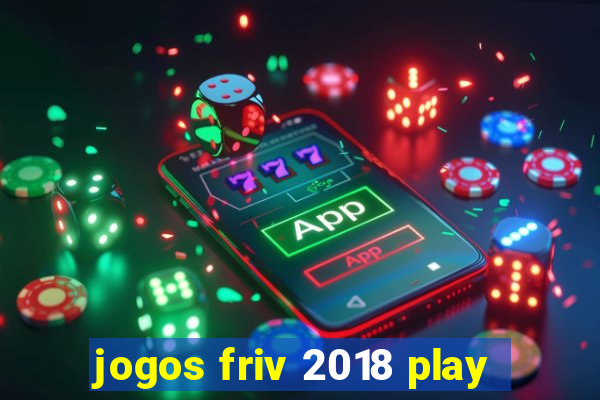 jogos friv 2018 play