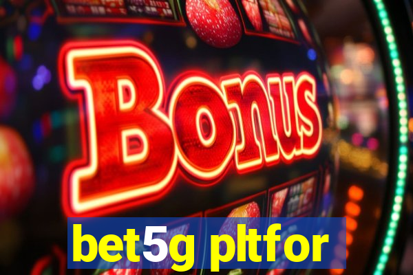 bet5g pltfor