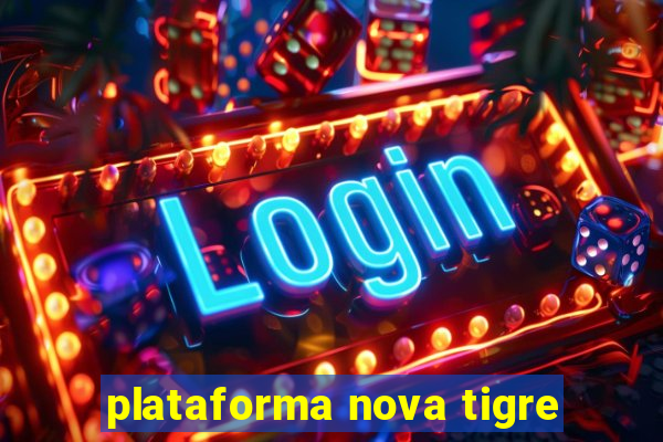 plataforma nova tigre